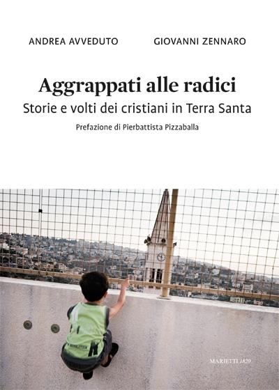 „Mit den Wurzeln verbunden (Aggrappati alle radici)&#8220;: ein Buch unterstützt die Christen im Heiligen Land und wird in verschiedenen italienischen Städten vorgestellt